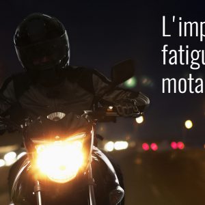 Impact de la fatigue à moto