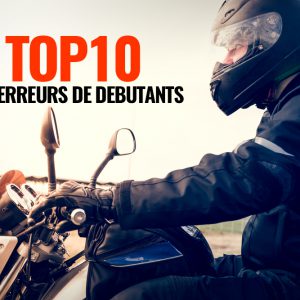 Top 10 des erreurs de débutants à moto